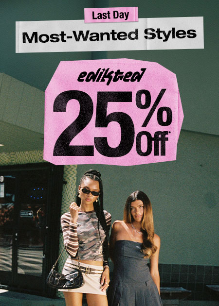 25% Off* Most-Wanted Edikted Styles