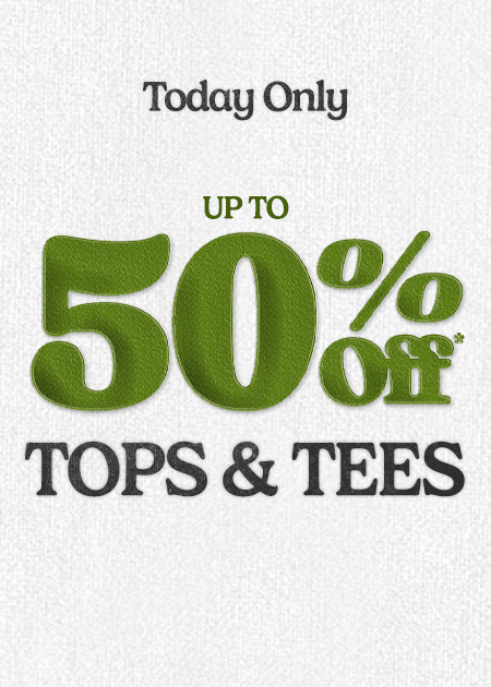 Up To 50% Off* Tops & Tees